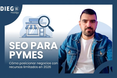 diego hidalgo lopez SEO para pymes cómo posicionar negocios con recursos limitados